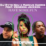 DJ RYTE NOU & Marcus Harris Feat. Venessa Jackson - Have Some Fun (Extended Mix)