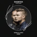 Showtek - Slow Down (Geses & Lusso Remix)