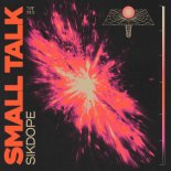 Sikdope - Small Talk