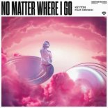 Keyton, Oryahh - No Matter Where I Go