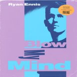 Ryan Ennis - Blow My Mind