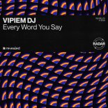 Vipiem DJ - Every Word You Say