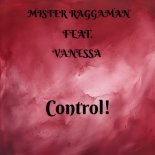 Mister RaggaMan feat.Vanessa - Control! (Ragga Style Mix)