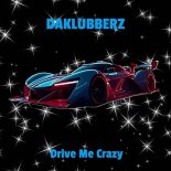 Daklubberz - Drive Me Crazy (Original Mix)
