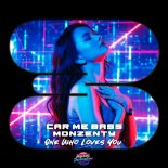 Monzenty & Car Me Bass - One Who Loves You