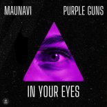 Maunavi & Purple Guns - In Your Eyes