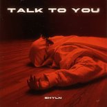 SHYLN - Talk To You