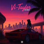 Vi-Tayler - So Bad