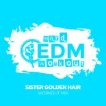 Hard EDM Workout - Sister Golden Hair (Instrumental Workout Mix 140 bpm)