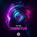 Tiscore - Tinnitus (Extended Mix)
