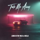 Lions In The Wild & AVILLA - Take Me Away