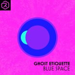 Ghost Etiquette - Blue Space (Extended Mix)