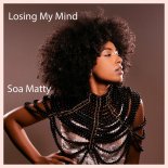 Soa Matty - Losing My Mind