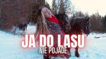 TechnoFolk - JA DO LASU NIE POJADĘ