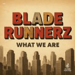 Blade Runnerz - What We Are (Extended Mix)