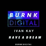 Ivan Kay - Have A Dream