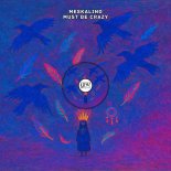 Meskalino - Must Be Crazy (Original Mix)