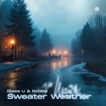 Blaze U & Robbe - Sweater Weather