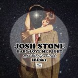 Josh Stone - Baby Love Me Right