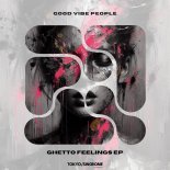 Good Vibe People - Ghetto Feelings