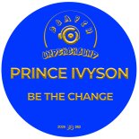 Prince Ivyson - Be The Change