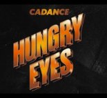 Cadance - Hungry Eyes