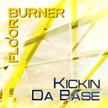 Floorburner - Kickin Da Base (Club Mix)