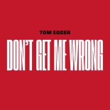 Tom Egger - Don't Get Me Wrong
