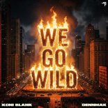 Koni Blank & Dennmak - WE GO WILD (Extended Mix)