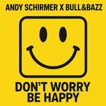 Andy Schirmer & Bull & Bazz - Dont Worry Be Happy