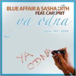 Blue Affair & Sasha Dith & Carlprit - Ya Odna (HQ Uncensored Version)