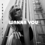 Kamuran Rich - Wanna You