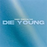 Tommy Tran and DJ Tani - Die Young