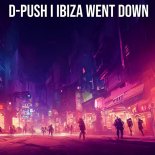 D-Push - Ibiza Went Down