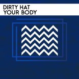 Dirty Hat - Your Body