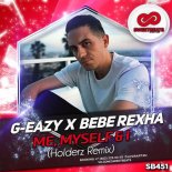 G Eazy x Bebe Rexha - Me, Myself & I (Holderz Remix)