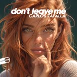 Carlos Tafalla - Don't Leave Me