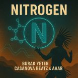 Burak Yeter, Casanova Beatz & Aaar - Nitrogen (Original Mix)