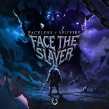 Faceless & Spitfire - Face The Slayer (Original Mix)