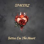 SpacerZ - Tattoo On The Heart (Original Mix)