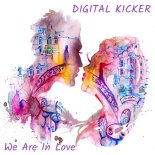 Digital Kicker - We Are In Love (Original Mix)