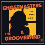 GhostMasters, The GrooveBand - You Were Mine (Extended Mix)