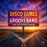 Disco Gurls, The GrooveBand - Can We Begin Again (Extended Mix)
