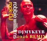 Robbie Williams - Rock DJ [DJMykeyB 2026 Remix]