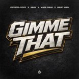 Crystal Rock & Esox, Mark Bale & Marc Kiss - Gimme That