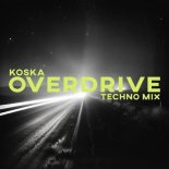 KOSKA - Overdrive (Techno Mix)