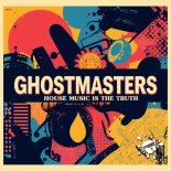 GhostMasters - House Music Is The Truth (Extended Mix)