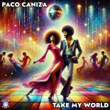 Paco Caniza - Take My World (Original Mix)