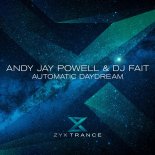 Andy Jay Powell & DJ Fait - Automatic Daydream (Trance Extended Mix)