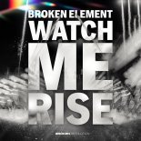 Broken Element - Watch Me Rise (Extended Mix)